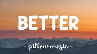 Better - Khalid (Lyrics) 🎵