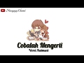 Cobalah Mengerti Cover By Mirriam Eka || Versi Lirik Animasi