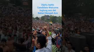 Aphlc Candidate Welcome Diphu Constituency Inglong aso det Behari Bengali Ave