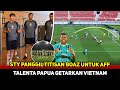 INI STRIKER YG DICARI STY! Bintang baru Papua lahir~Timnas curi perhatian jelang AFF