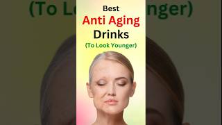 Best Anti Aging drinks to Look Younger