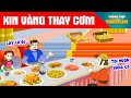 XIN VÀNG THAY CƠM - Thông Điệp Thời Gian - Phim Hoạt Hình - Truyện Cổ Tích - Khoảnh Khắc Kỳ Diệu