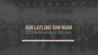 HLASAKNAK: KAN LAITLANG RAM NUAM | 2022 NUNPHUNG LE ZATLANG