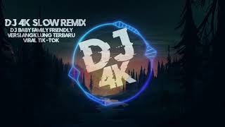 DJ 4K Slow Remix -Dj Baby Family Friendly Versi Angklung Terbaru(Viral Tik-Tok)