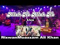 Allah Ho Allah Ho -By RizwanMuazzam Ali Khan-Live Perfomace