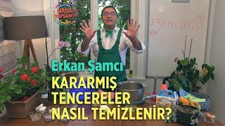 NASIL YAPSAM? | ERKAN ŞAMCI | KARARMIŞ TENCERELER NASIL TEMİZLENİR ?