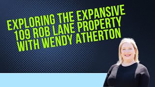 Exploring the Expansive 109 Rob Lane Property with Wendy Atherton