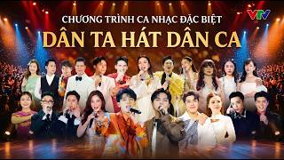 Chương Trình Ca Nhạc Đặc Biệt - DÂN TA HÁT DÂN CA - Anh Tú - Hoàng Hải - Phương Mỹ Chi - Mỹ Tâm