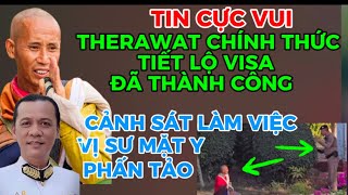 TIN CỰC VUI THERAWAT TIẾT LỘ VISA ĐÃ THÀNH CÔNG-CẢNH SÁT THÁI LÀM VIỆC VỊ SƯ MẶT Y PHẤN TẢO,,,