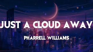 Pharrell Williams - Just A Cloud Away (Lyrics)