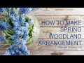 How to Make a Spring Woodland Arrangement