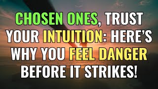 Chosen Ones, Trust Your Intuition: Here’s Why You Feel Danger Before It Strikes! | Awakening