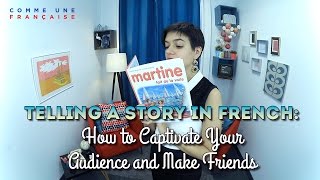 Telling a Story in French: How to Captivate Your Audience and Make Friends