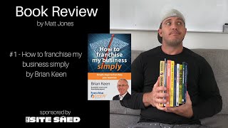 Book Review #1 - How to franchise my business simply by Brian Keen