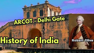 ARCOT - Delhi Gate| History of India | Robert Clive