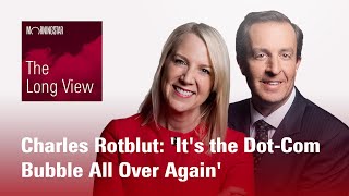 The Long View: Charles Rotblut - 'It's the Dot-Com Bubble All Over Again'