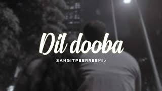 Dil dooba // slowed + reverb // 𝘚𝘢𝘯𝘨𝘪𝘵 𝘱𝘦𝘦𝘳𝘳𝘦𝘦𝘮𝘪 ♪