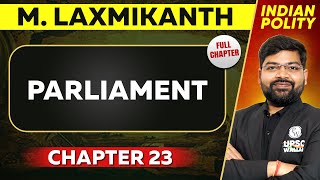 Parliament  FULL CHAPTER | Indian Polity Laxmikant Chapter 23 | UPSC Preparation ⚡