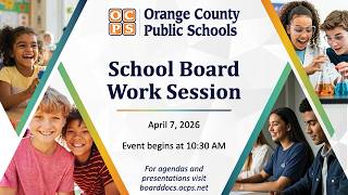 OCPS | 2026-04-07 School Board Work Session