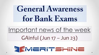 General Awareness for Bank Exams - GAinful series - Important news of the week (Jun 17 – Jun 23)