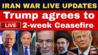 🔴 Iran War 2026 - Live Updates: Trump says he has agreed to two-week ceasefire with Iran | ARY News
