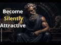 How To Be SILENTLY Attractive - 12 Socially Attractive Stoic Habits