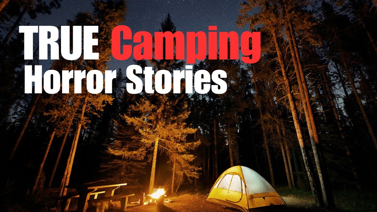 4 Scary Camping Horror Stories Youtube