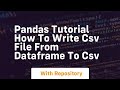 pandas tutorial how to write csv file from dataframe to csv