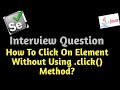 How To Click On Element In Selenium Without Using .click() ? #clickjavascriptexecutor