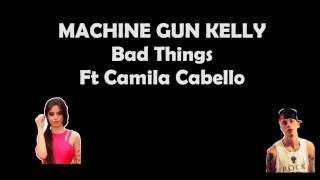 Machine Gun Kelly - Bad Things & Camila Cabello (Lyrics - Letras)