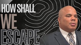 HOW SHALL WE ESCAPE BY APOSTLE L. C. MATHIS