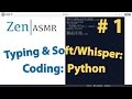 Zen ASMR | Typing & Soft/Whisper | Coding: Python | # 1