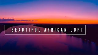Lofi Afrobeats - The Zambezi (Beautiful,Inspiring African Lofi) | Royalty Free Background Music