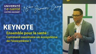 Les Keynotes : Ensemble pour la santé : comment construire un écosystème de l'écosystème