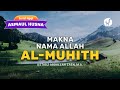 Ngaji Asmaul Husna: Makna Nama Allah Al-Muhith - Ustadz Abdullah Zaen, Lc., MA