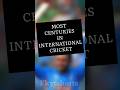 💯Most centuries in international cricket 🏏 #shorts #trending  #cricket