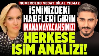 İsminizdeki Harfleri Girin, İnanamayacaksınız! Herkese İsim Analizi! Numerolog Vedat Bilal Yılmaz