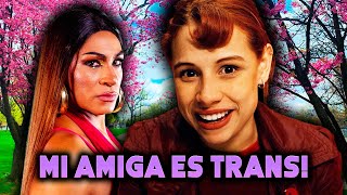 ¡¡MI AMIGA ES TRANS!!