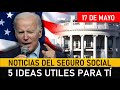 Noticias de Ultima Hora sobre el SEGURO SOCIAL, 5 Ideas para Retrasar la Seguridad Social, Mayo 17.