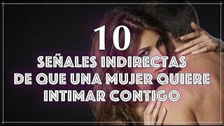 Secreto Revelado 🔥| 10 Señales Indirectas de que una Mujer Quiere Intimar Contigo