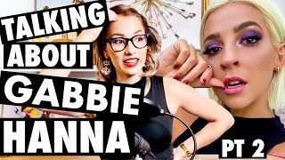 Talking About Gabbie Hanna (Part 2)
