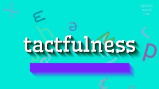 TACTFULNESS - HOW TO PRONOUNCE TACTFULNESS? #tactfulness