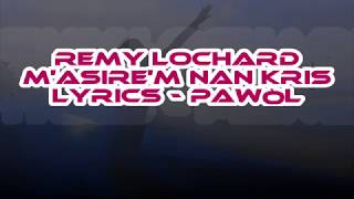 Remy Lochard - M'asire'm Nan Kris Lyrics (Pawòl)