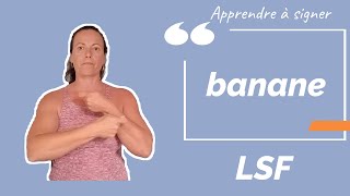 Signer BANANE en LSF (langue des signes française). Apprendre la LSF par configuration