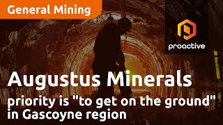 Augustus Minerals' priority is "to get on the ground" in Gascoyne region