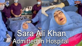 Sara Ali Khan Admitted In Hospital  | She Gets Back With Namaste Darshako