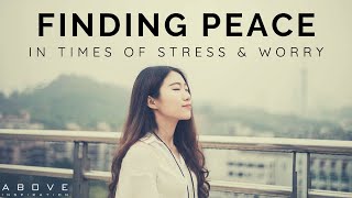 FINDING PEACE IN TIMES OF STRESS & WORRY | Give It To God - Inspirational & Motivational Video
