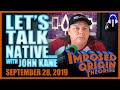 Let's Talk Native... with John Kane September 28, 2019