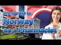 How to Get a Job and Immigrate and work in Norway as a Pharmacist?