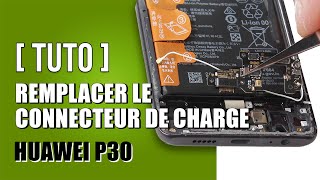 Comment remplacer le connecteur de charge Huawei P30